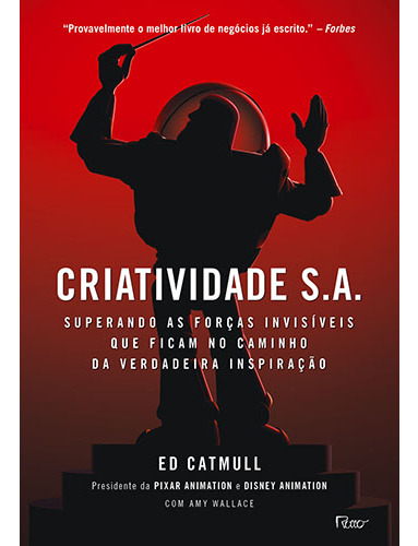 Criatividade S.A.: Superando as forças invisíveis que ficam no caminho da verdadeira inspiração, de Catmull, Ed. Editorial Editora Rocco Ltda, capa mole em português, 2014