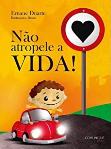 Não Atropele A Vida!, De Duarte, Ernane. Editora Comunique Editora, Capa Mole Em Português