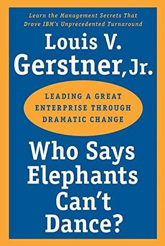 Book : Who Says Elephants Cant Dance - Louis. V. Gerstner