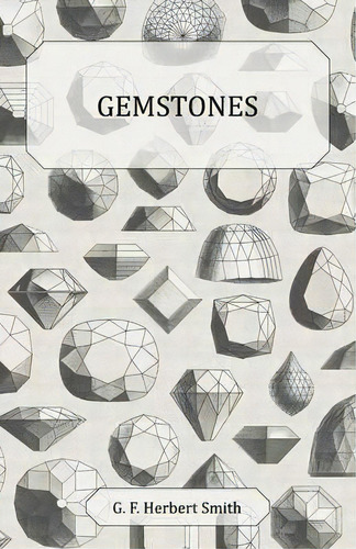 Gemstones, De G. F. Herbert Smith., Vol. 1. Editorial Read Books, Tapa Blanda En Inglés