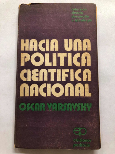 Hacía Una Política Científica Nacional Oscar Varsavsky