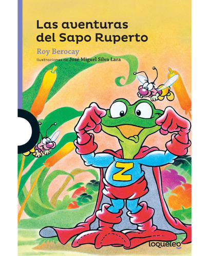 Las aventuras del Sapo Ruperto, de Roy Berocay. Serie Morada Editorial LOQUELEO, tapa blanda en español, 2018