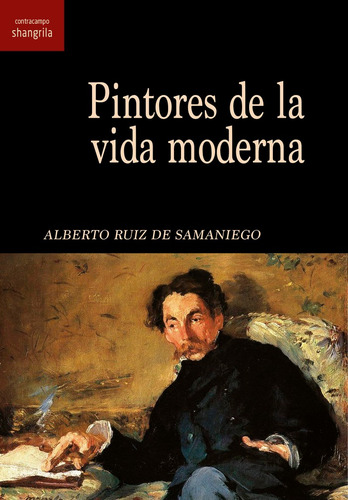 Pintores De La Vida Moderna, De Ruiz De Samaniego, Alberto. Editorial Asociacion Shangrila Textos Aparte, Tapa Blanda En Español