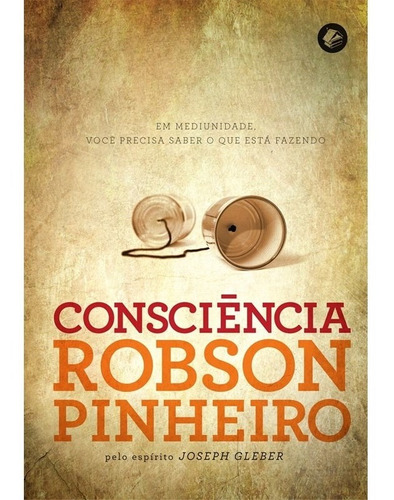 Consciência, de Pinheiro, Robson. Casa dos Espíritos Editora Ltda, capa mole em português, 2007