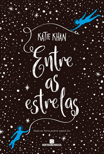 Entre as estrelas, de Khan, Katie. Editora Bertrand Brasil Ltda., capa mole em português, 2017