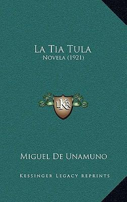 Libro La Tia Tula : Novela (1921) - Miguel De Unamuno