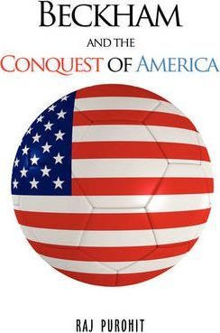 Libro Beckham And The Conquest Of America - Raj Purohit