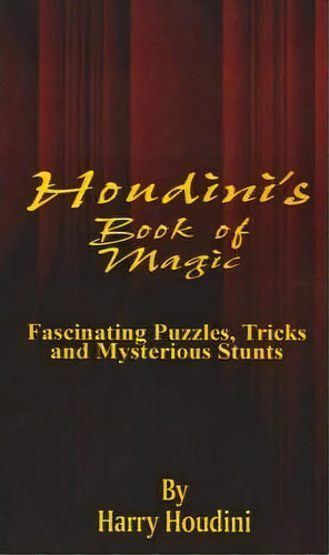 Book Of Magic : Fascinating Puzzles, Tricks And Mysterious Stunts, De Harry Houdini. Editorial Fredonia Books (nl), Tapa Blanda En Inglés