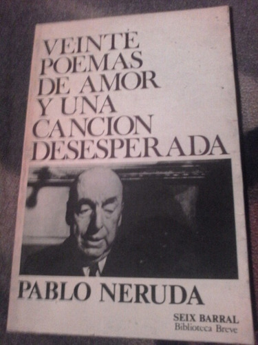 20 Poemas De Amor Y Una Canción Desesperada Pablo Neruda