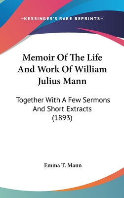 Libro Memoir Of The Life And Work Of William Julius Mann:...