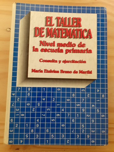 El Taller De Matematica Nivel Medio Primaria Bruno De Marthi