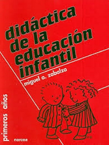 Didactica De La Educacion Infantil, De Miguel Angel Zabalza Beraza. Editorial Narcea En Español