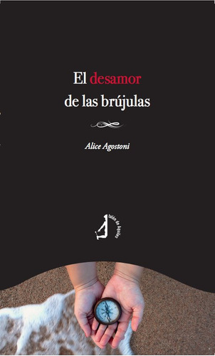 Libro El Desamor De Las Brujulas - Agostoni, Alice