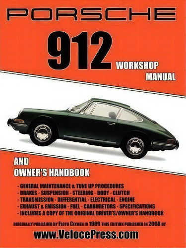 Porsche 912 Workshop Manual 1965-1968: And Owner's Handbook, De Floyd Clymer., Vol. 1. Editorial Thevalueguide, Tapa Blanda, Edición 2008 En Inglés, 2008