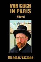 Libro Van Gogh In Paris - Nicholas S Vazzana