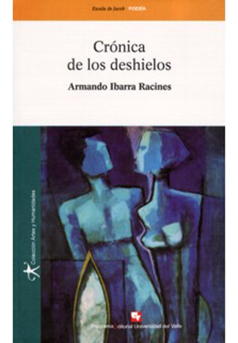 Crónica de los deshielos: Crónica de los deshielos, de Armando Ibarra Racines. Serie 9586705936, vol. 1. Editorial U. del Valle, tapa blanda, edición 2007 en español, 2007