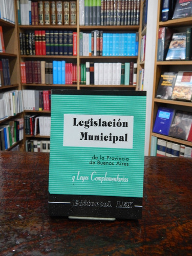 Legislación Municipal De La Provincia Buenos Aires Ed. Lex