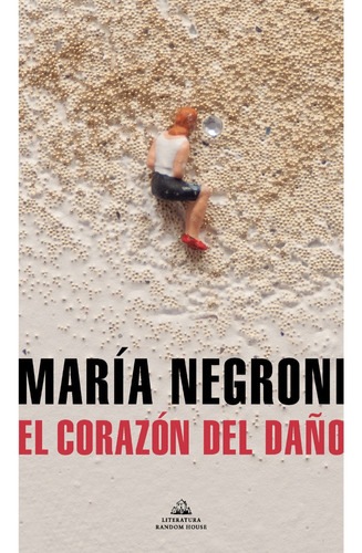 El Corazon Del Daño - Maria Negroni - Random House