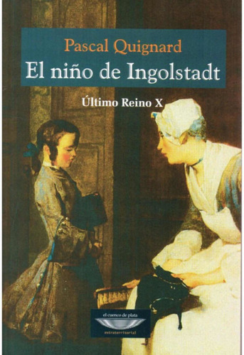 Libro El Niño De Ingolstadt Pascal Quignard