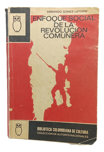Enfoque Social De La Revolución Comunera - A Gómez - Col Cul