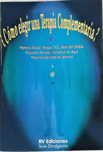 ¿ Como Elegir Una Terapia Complementaria ? - S. Paez Y Otros