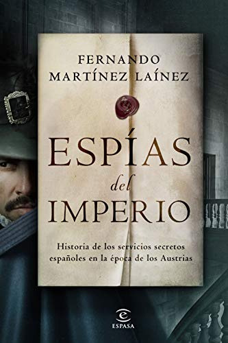 Espias Del Imperio: Historia De Los Servicios Secretos Españ