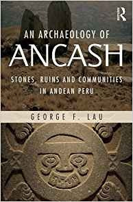 An Archaeology Of Ancash Stones, Ruins And Communities In An