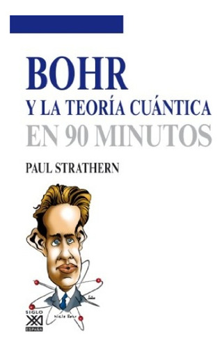 Bohr Y La Teoría Cuántica - Strathern, Paul