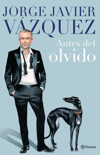 Antes Del Olvido, De Jorge Javier Vázquez. Editorial Planeta, Tapa Dura En Español