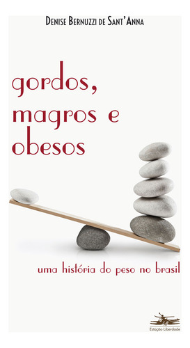 Gordos, magros e obesos: Uma história do peso no Brasil, de Anna, Denise Bernuzzi de. Editorial Editora Estação Liberdade, capa mole em português, 2016