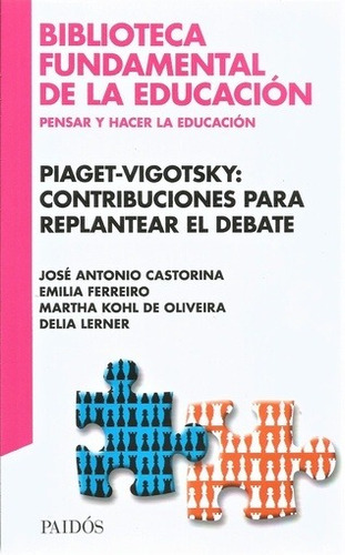 Piaget-vigotsky: Contribuciones Para Replantear El Debate