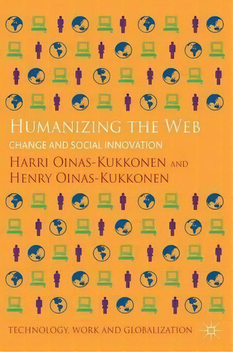 Humanizing The Web : Change And Social Innovation, De Harri Oinas-kukkonen. Editorial Palgrave Macmillan, Tapa Dura En Inglés