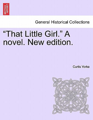 Libro That Little Girl. A Novel. New Edition. - Yorke, Cu...
