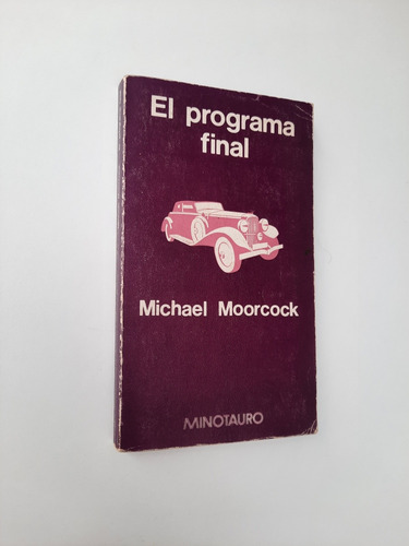 Michael Moorcock - El Programa Final - Minotauro 