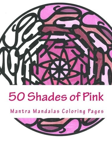 50 Tonos De Mandalas Color Rosa Y Mantra Para Colorear Edici