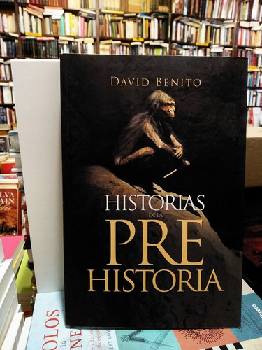 Historias De La Prehistoria - David Benito