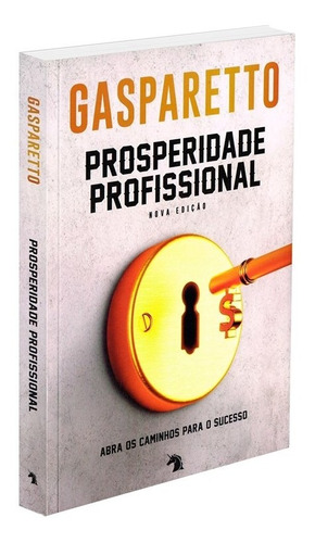 Prosperidade Profissional - Nova Edição: Não Aplica, de : Luiz Antonio Gasparetto. Série Não aplica, vol. Não Aplica. Editora Vida E Consciencia, capa mole, edição não aplica em português, 2022