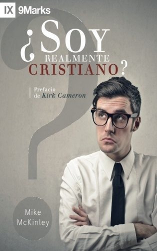 Soy Realmente Cristiano? (am I Really A..., de McKinley, M. Editorial 9Marks en español