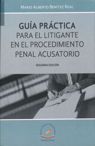 Libro: Guía Práctica Para El Litigante En El Proceso Penal A