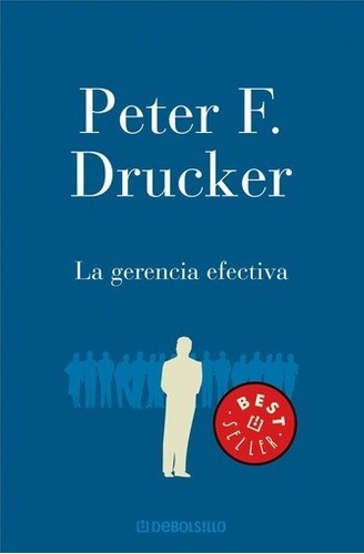 Libro - La Gerencia Efectiva - Drucker , Peter F