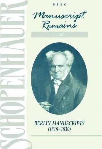 Schopenhauer: Manuscript Remains: Berlin Manuscripts (1818-1830) V. 3, De Arthur Schopenhauer. Editorial Bloomsbury Publishing Plc, Tapa Dura En Inglés