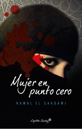 Mujer En Punto Cero. Nawal El Saadawi. Capitan Swing