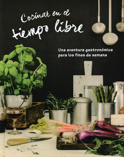 Cocinar En El Tiempo Libre, de Varios autores. Editorial Parragon Book, tapa dura en español, 2017
