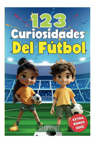 Libro: 123 Curiosidades Del Fútbol: Los Hitos Y Récords Más