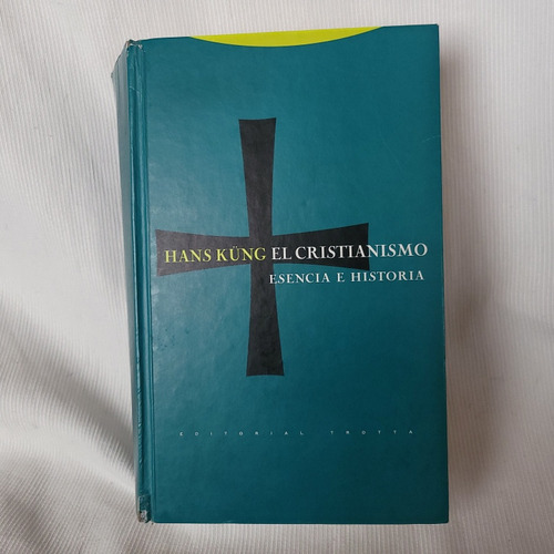 El Cristianismo Esencia E Historia Hans Kung Trotta T/dura