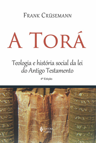Torá: Teologia e história social da lei do Antigo Testamento, de Crüsemann, Frank. Editora Vozes Ltda., capa mole em português, 2012
