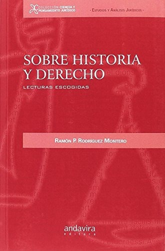 Sobre Historia Y Derecho. Lecturas Escogidas, De Ramon P Rodriguez Montero. Editorial Andavira, Tapa Blanda En Español, 2017