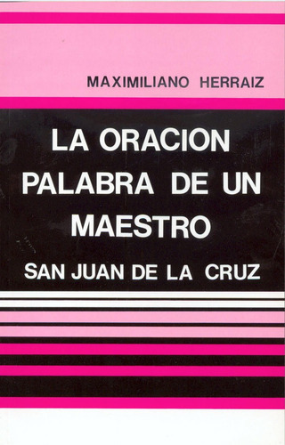 La oraciÃÂ³n palabra de un maestro: San Juan de la Cruz, de HERRAIZ GARCIA, MAXIMILIANO. Editorial EDITORIAL DE ESPIRITUALIDAD, tapa blanda en español