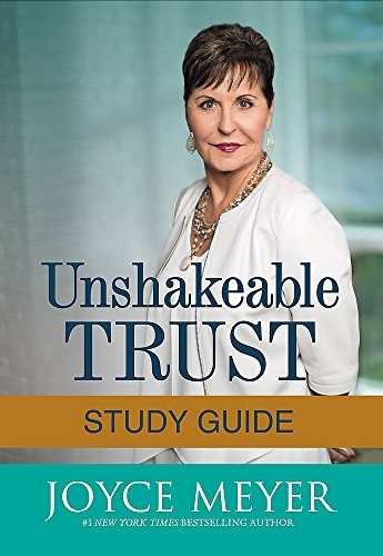 Unshakeable Trust Study Guide Find The Joy Of Trusting God A