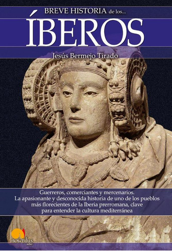 Breve historia de los íberos, de Jesús Bermejo Tirado. Editorial Nowtilus, tapa blanda en español